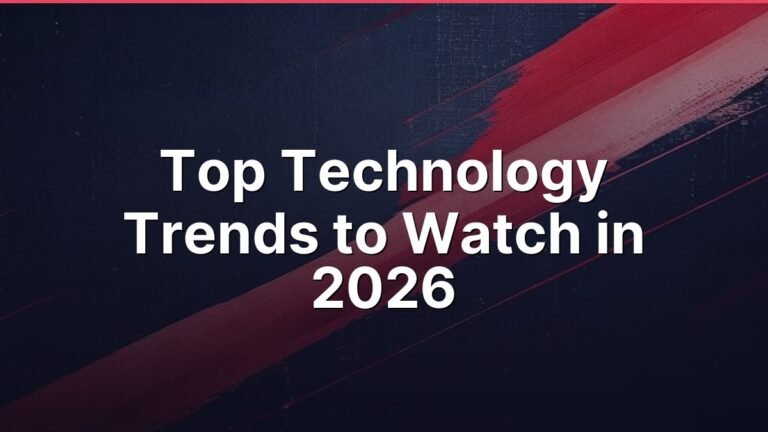 Top Technology Trends to Watch in 2026